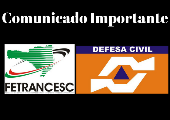 Comunicado: Fetrancesc e Defesa Civil pedem sensibilização para transporte de cargas essenciais