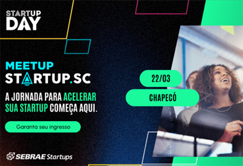 Meetup Startup SC: Chapecó recebe evento gratuito em março